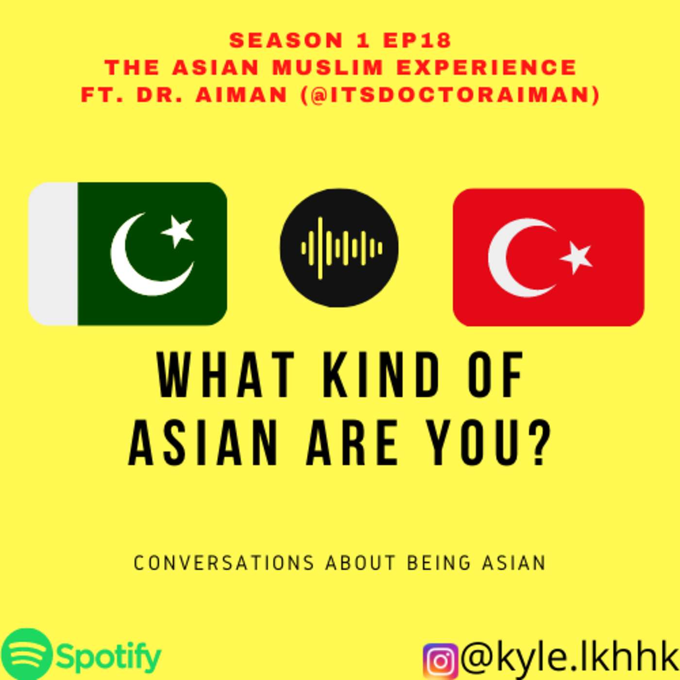 18－THE ASIAN MULSIM EXPERIENCE FT. DOCTOR AIMAN (@ITSDOCTORAIMAN) OF YK ASIA episode artwork