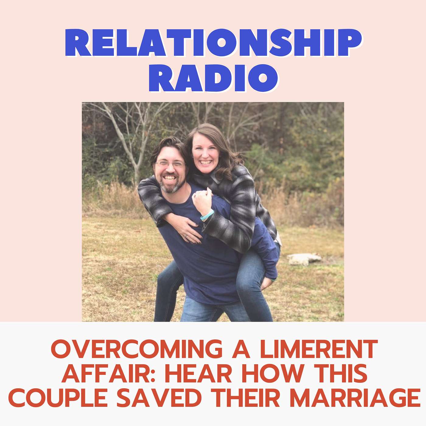 An Incredible Story of Overcoming a Limerent Affair and Building a Stronger Marriage Than Before