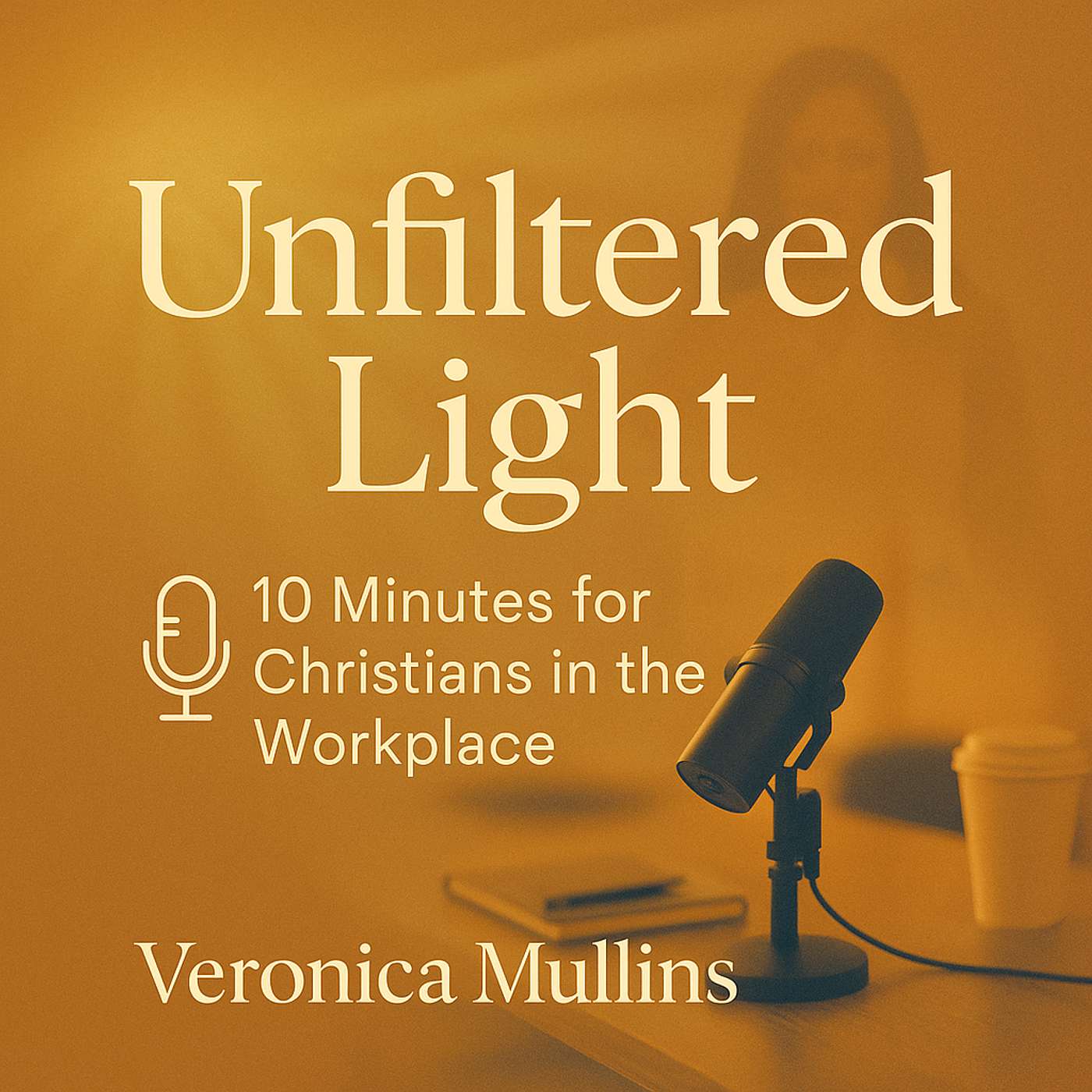 Unfiltered Light: Five - Ten Minutes for Christians in the Workplace \