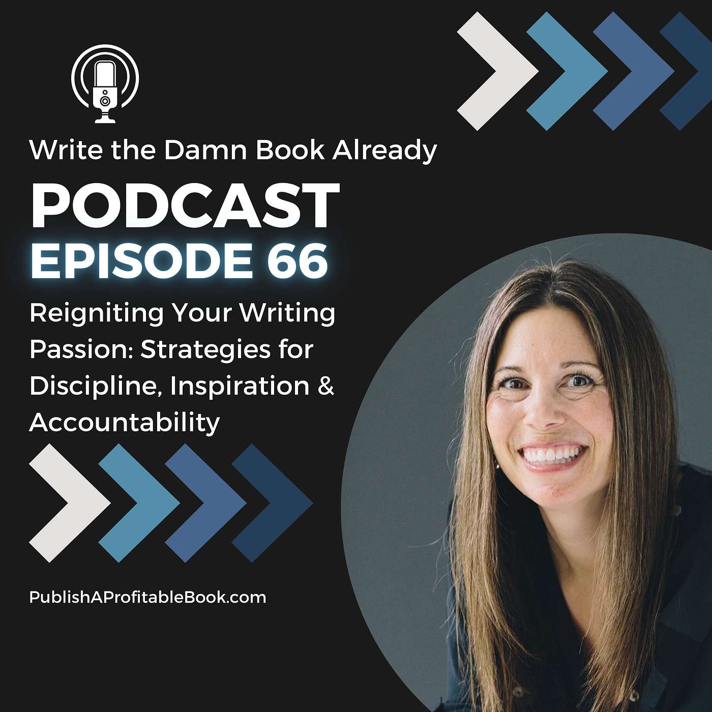 Ep 66: Reigniting Your Writing Passion: Strategies for Discipline, Inspiration, and Accountability