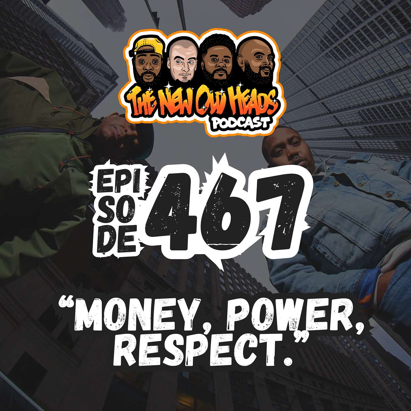 NOH 467 | "Money, Power, Respect."