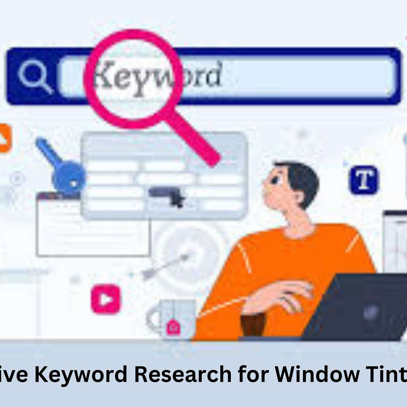 Unlock Success: Effective Keyword Research for Window Tinting SEO Mastery
