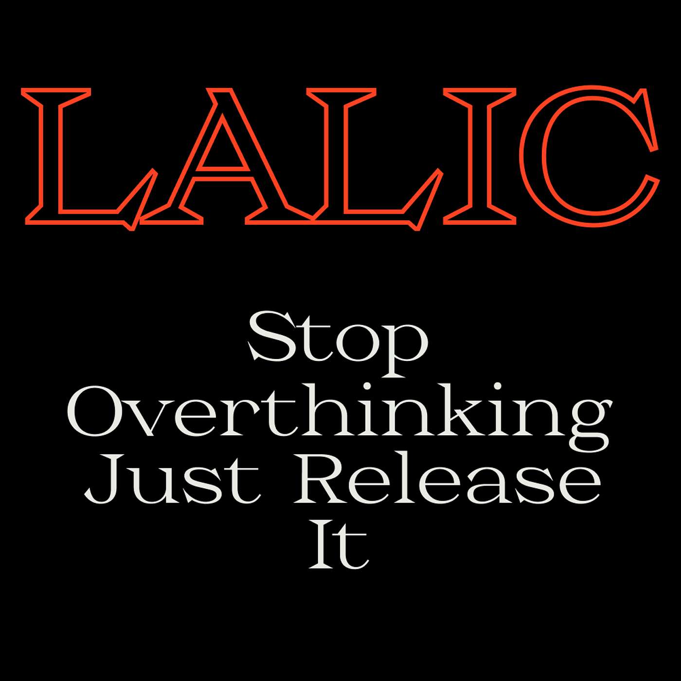 Stop Overthinking, Just Release It feat. Lalic