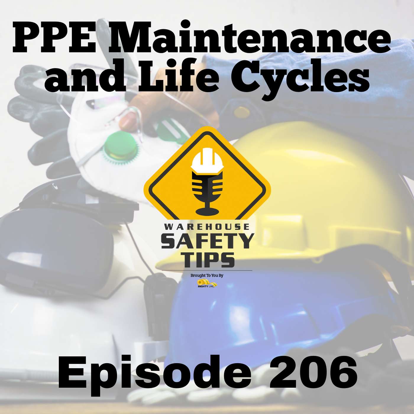 S4 Ep206: Warehouse Safety Tips | Episode 206 | PPE Maintenance and Life Cycles
