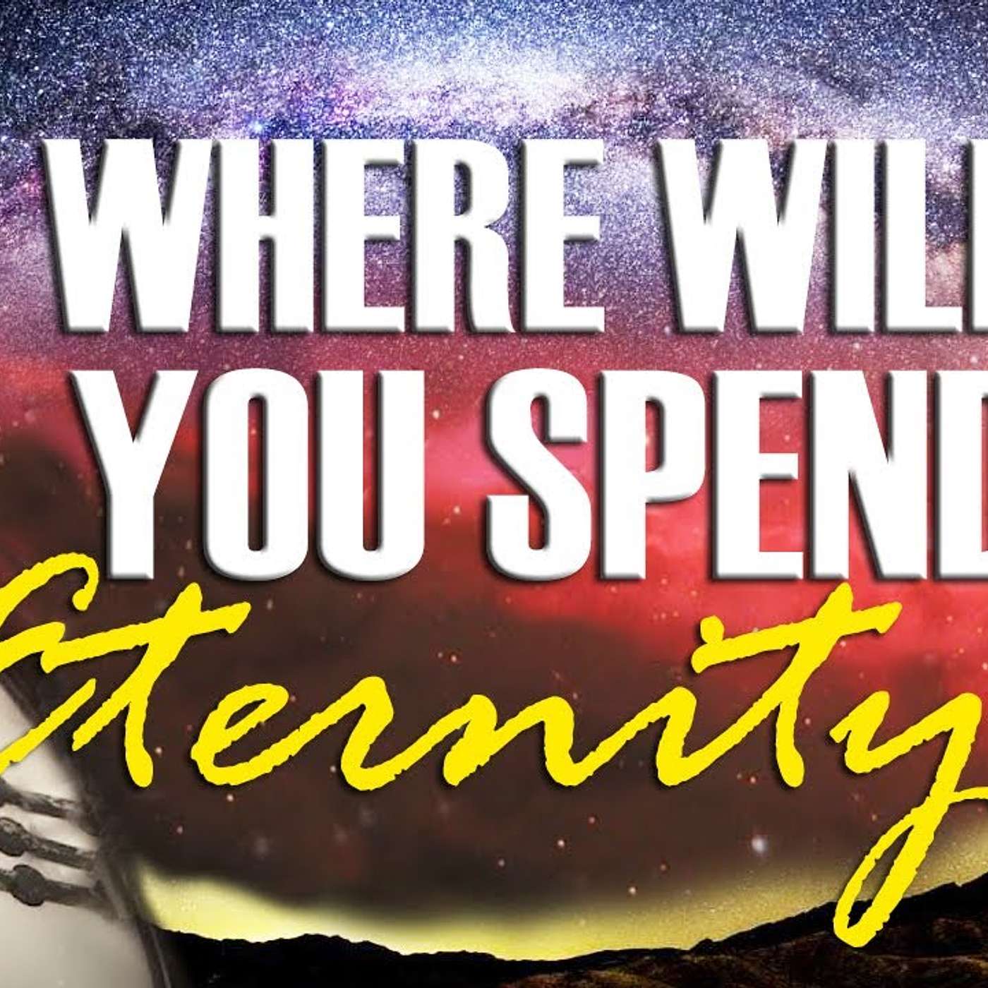 Where Will You Spend Eternity?