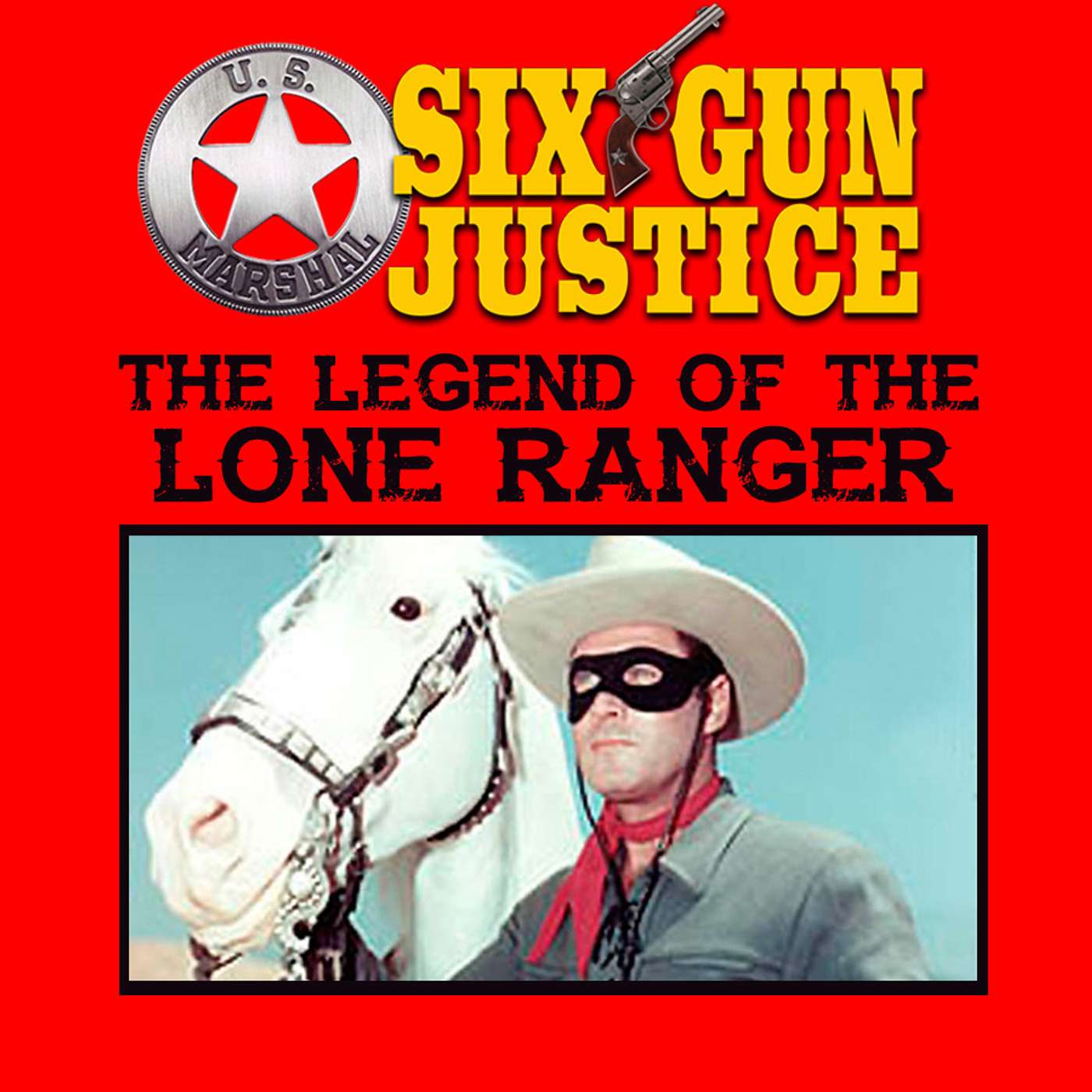 SIX-GUN JUSTICE PODCAST EPISODE #52—LEGEND OF THE TEXAS RANGERS PART 3