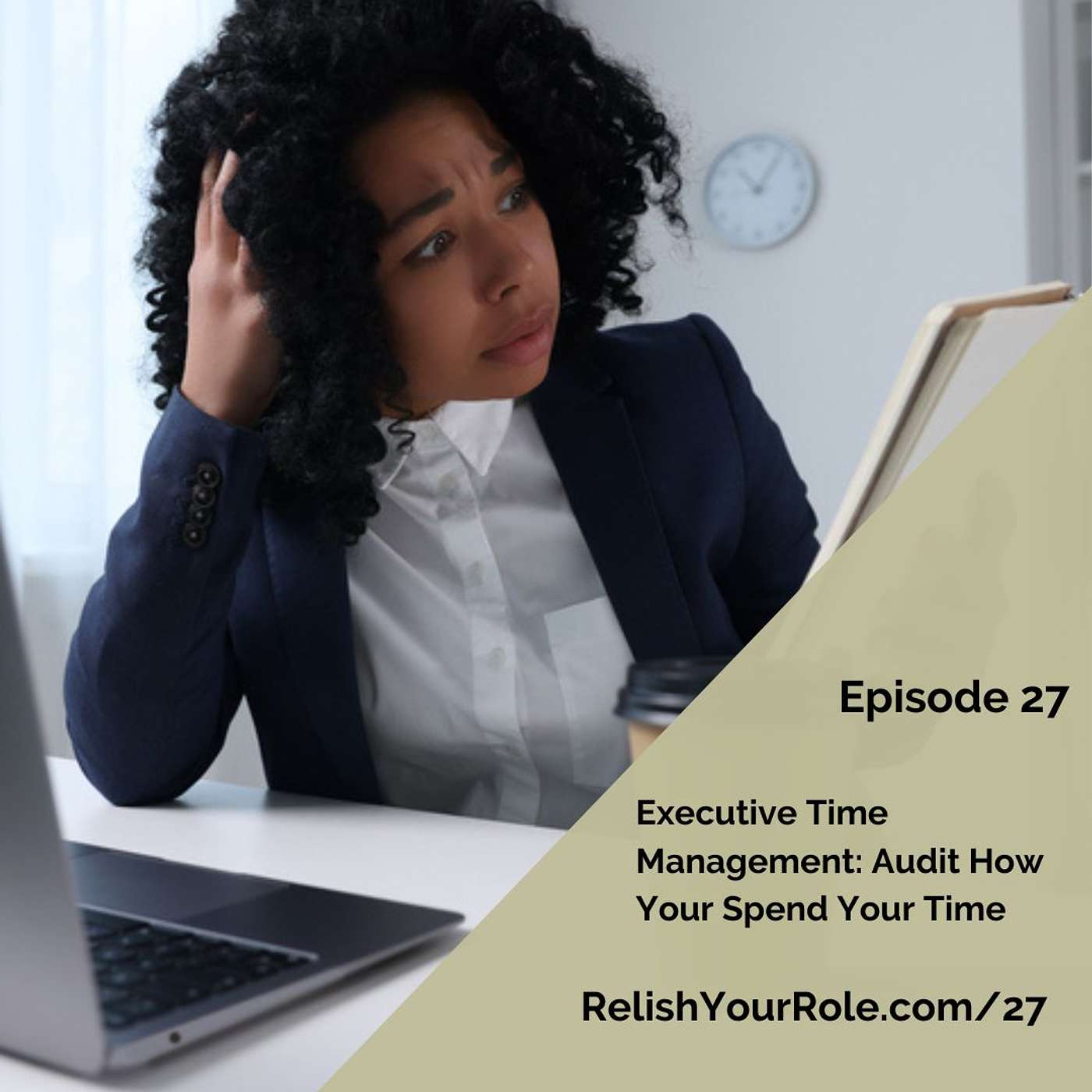 27. Executive Time Management; Audit How You Spend Your Time