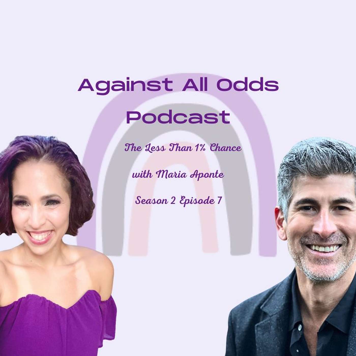 Against All Odds Podcast, The Less than 1% Chance with Maria Aponte