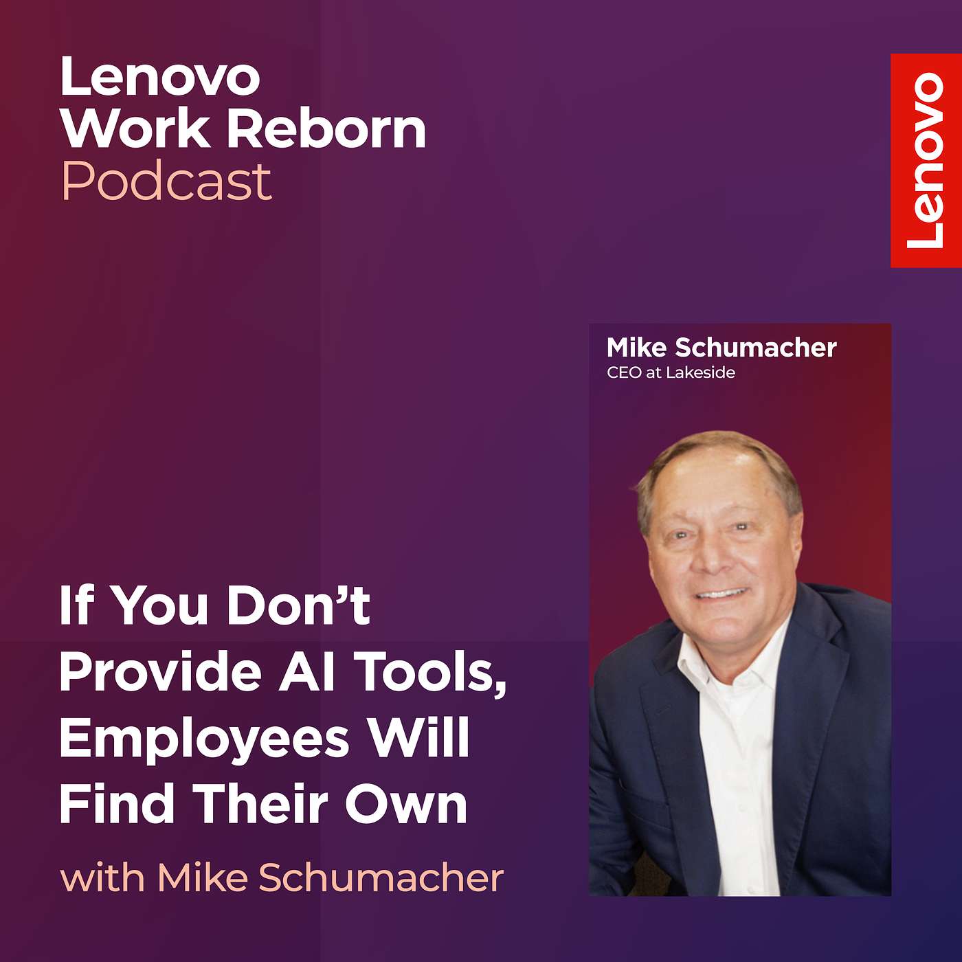 If You Don’t Provide AI Tools, Employees Will Find Their Own | Mike Schumacher, Lakeside episode artwork