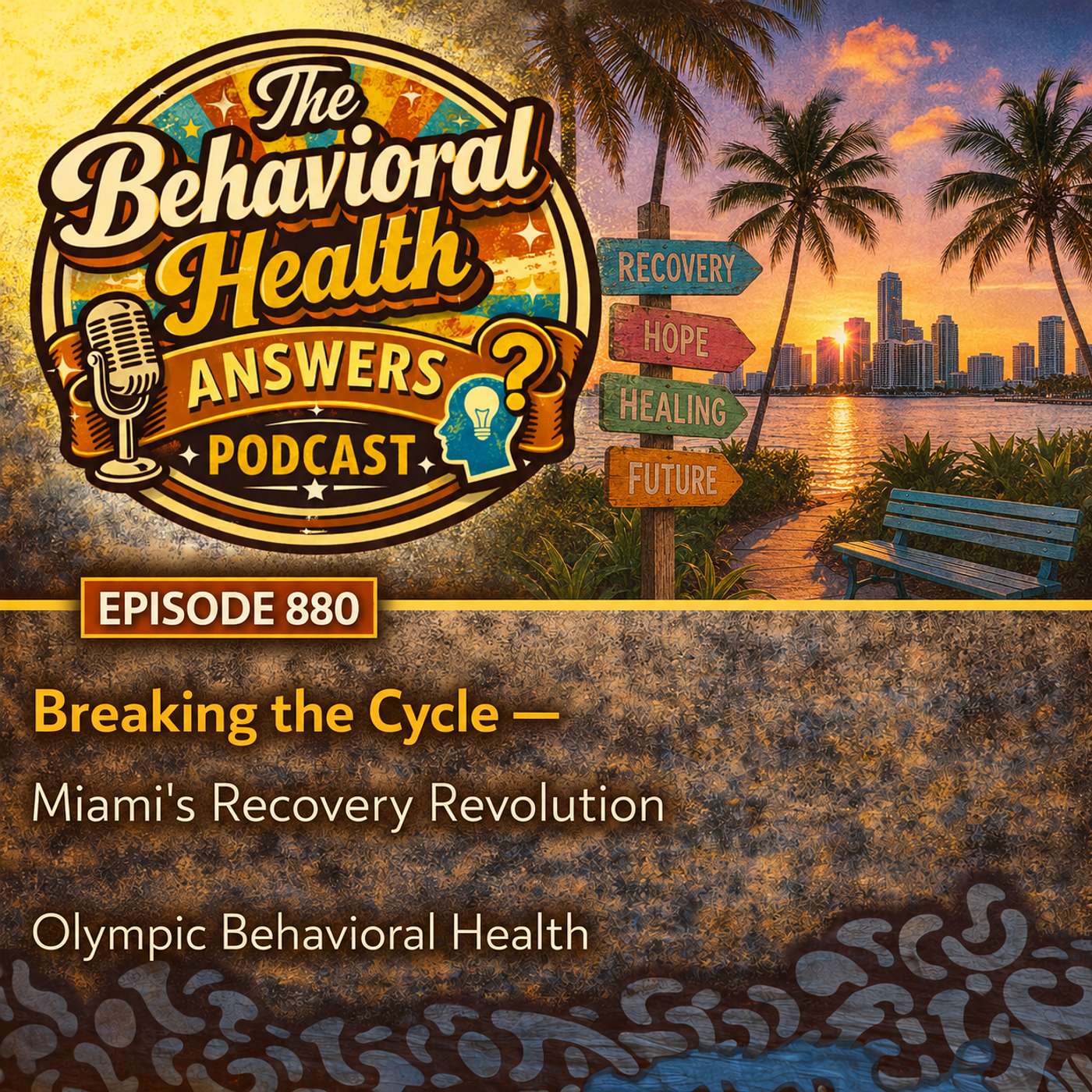 Episode 880: Breaking the Cycle - Miami's Recovery Revolution | Olympic Behavioral Health episode artwork