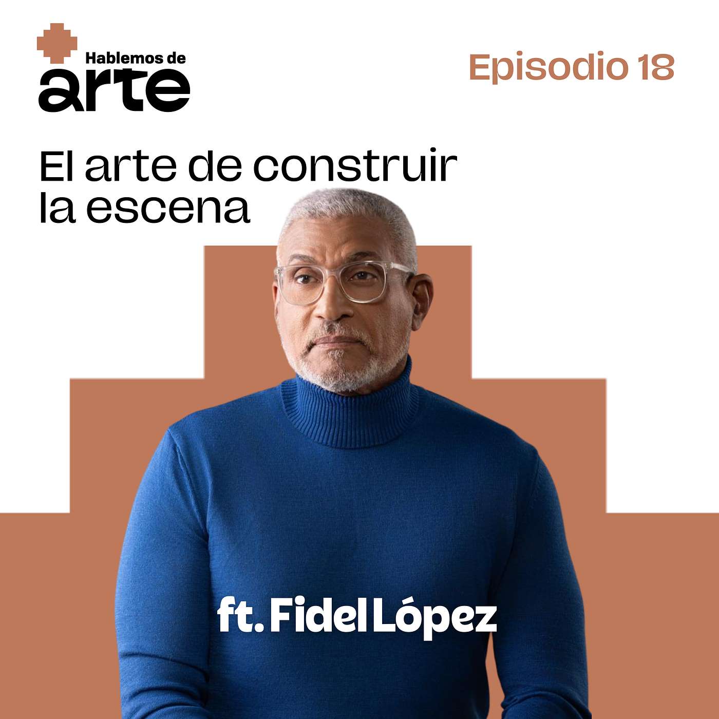 Ep. 18 | El arte de construir la escena | Con Fidel López