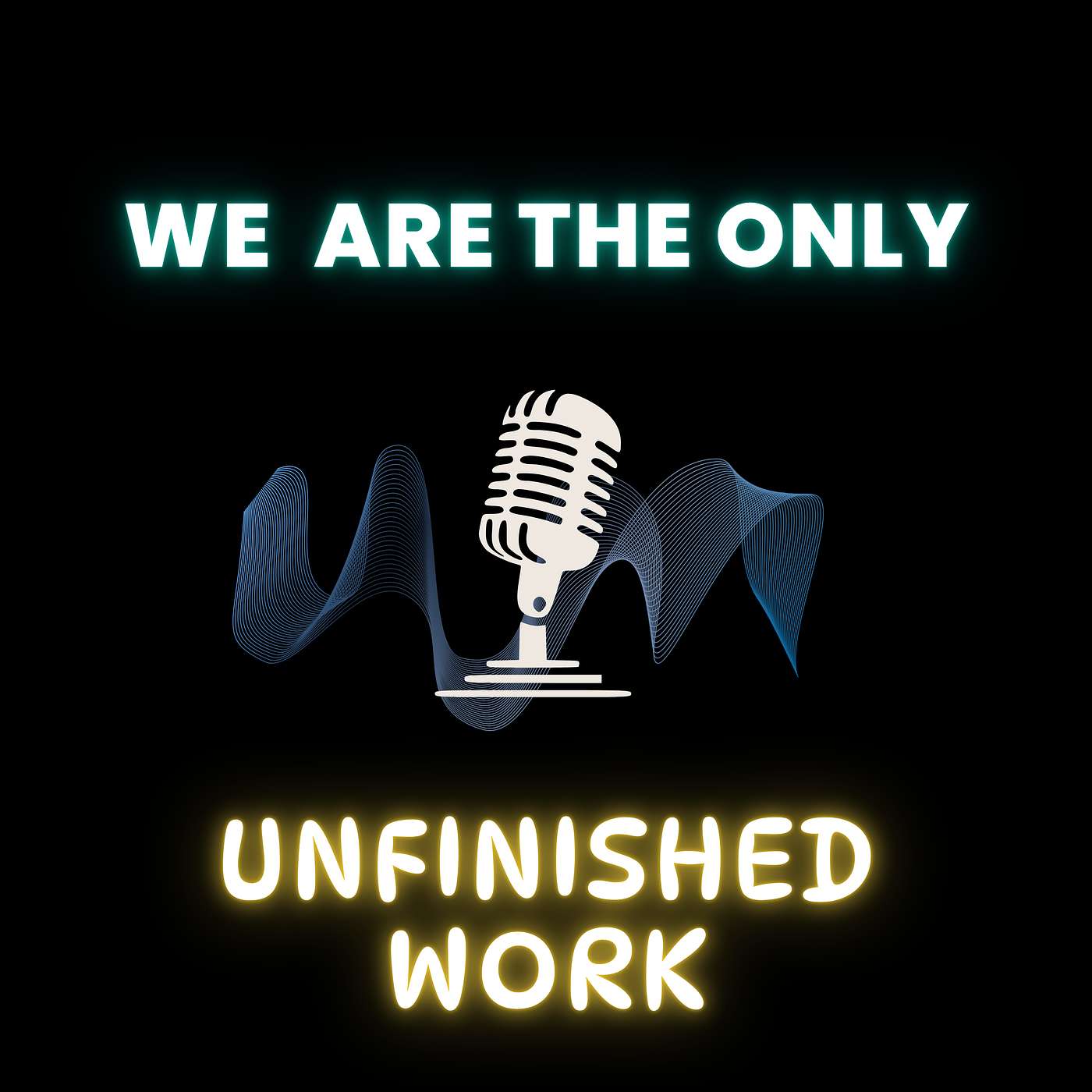 We are the Only Unfinished Work episode artwork