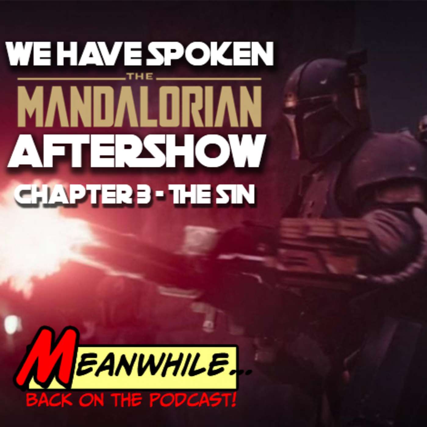 Ep. 16 -We Have Spoken - The Mandalorian Aftershow: Chapter 3 - The Sin