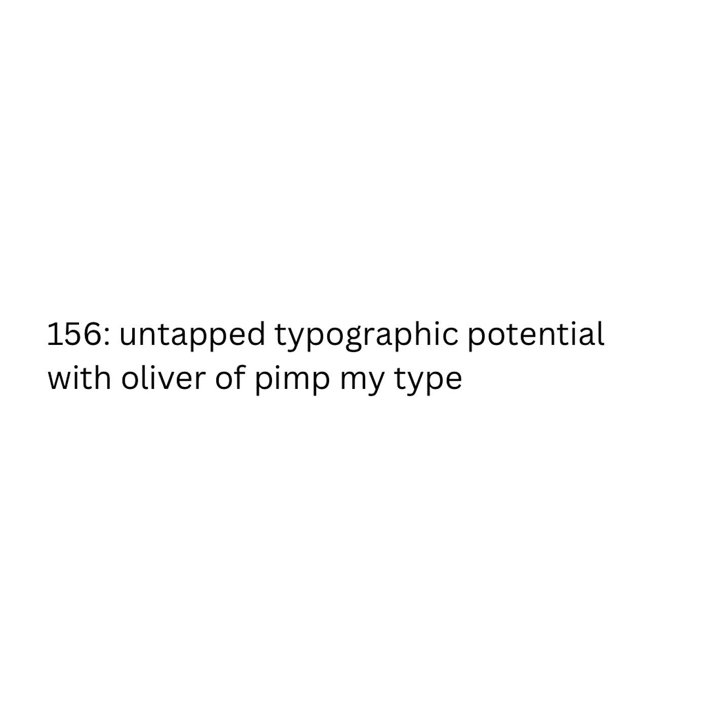 Untapped Typographic Potential with Oliver of Pimp My Type
