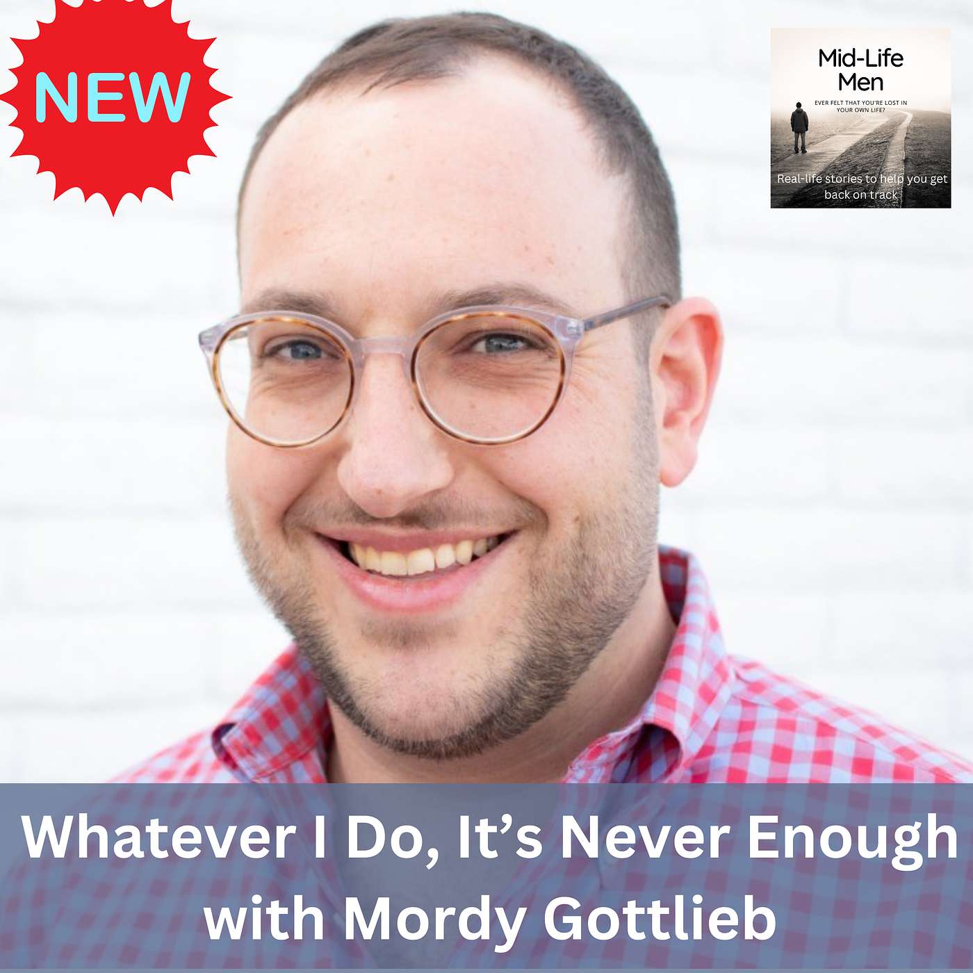 Whatever I Do, It’s Never Enough, with Mordy Gottlieb