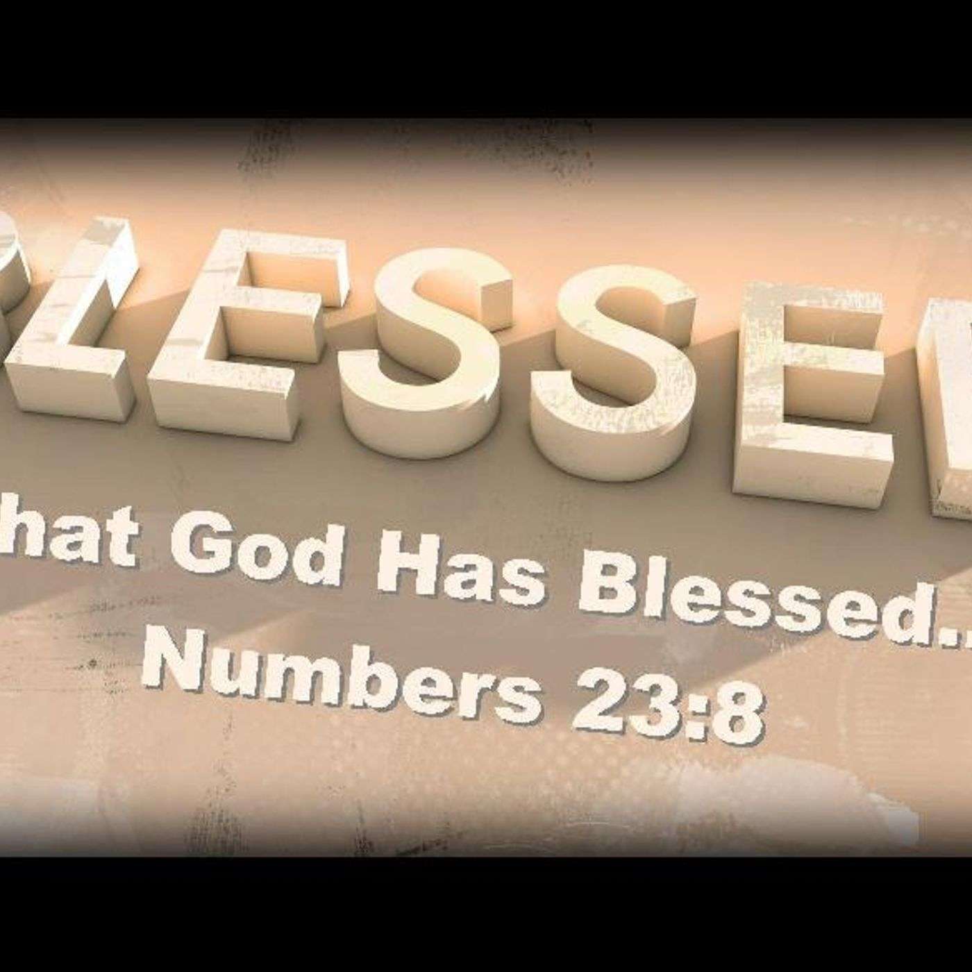 Blessed Part Three: What God Has Blessed