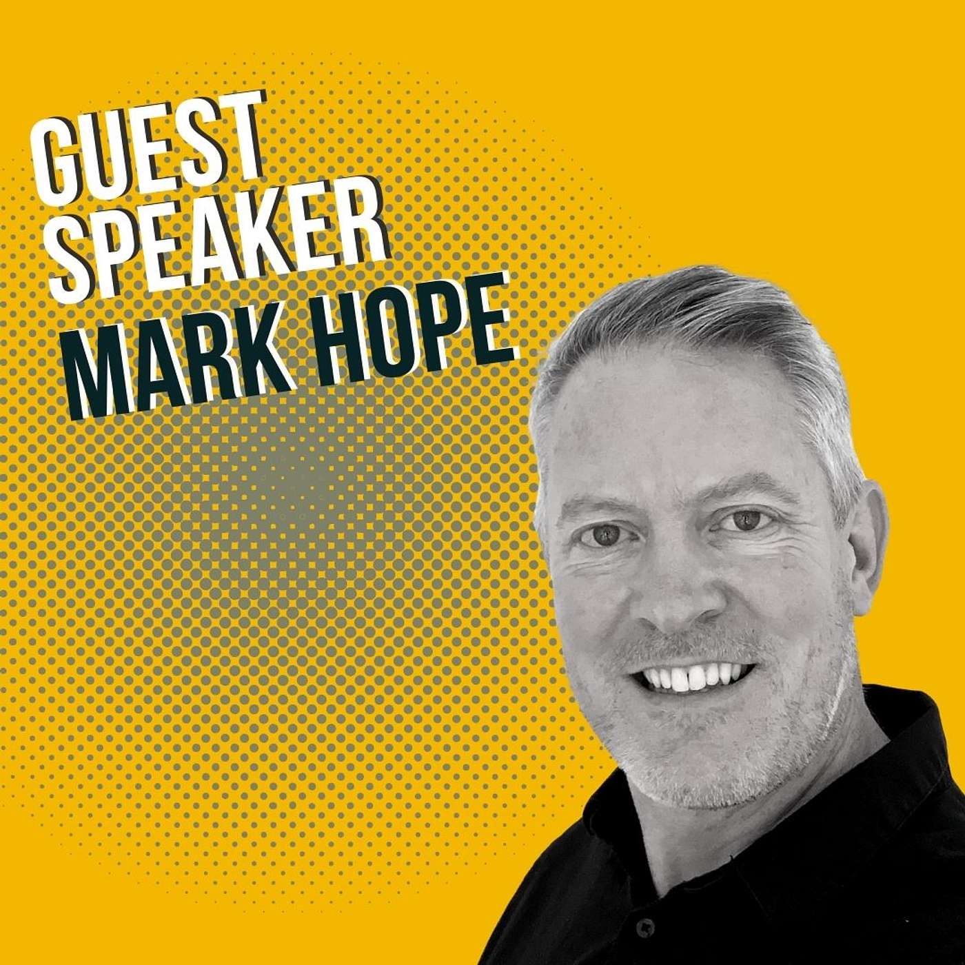 Mark Hope | Guest Speaker episode artwork