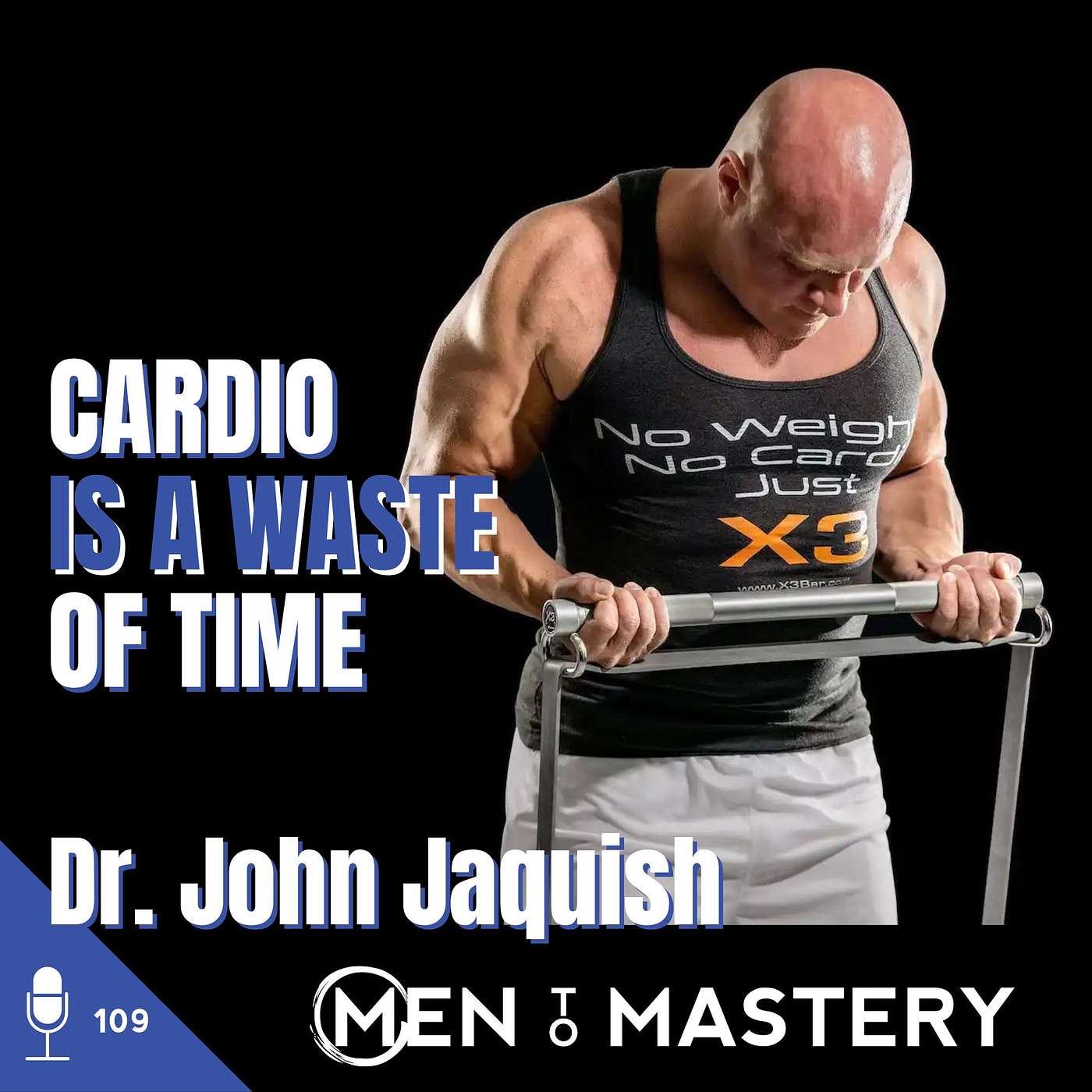 109 Dr. John Jaquish | Cardio Is a Waste of Time