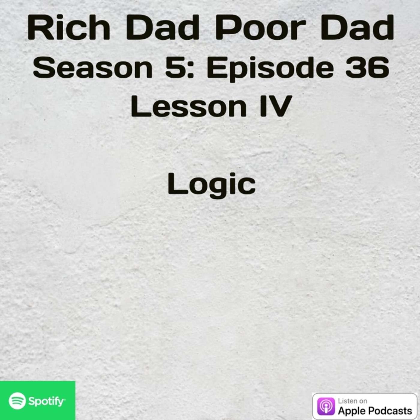 Rich Dad Poor Dad | S5 - E36 | Lesson VI | Logic