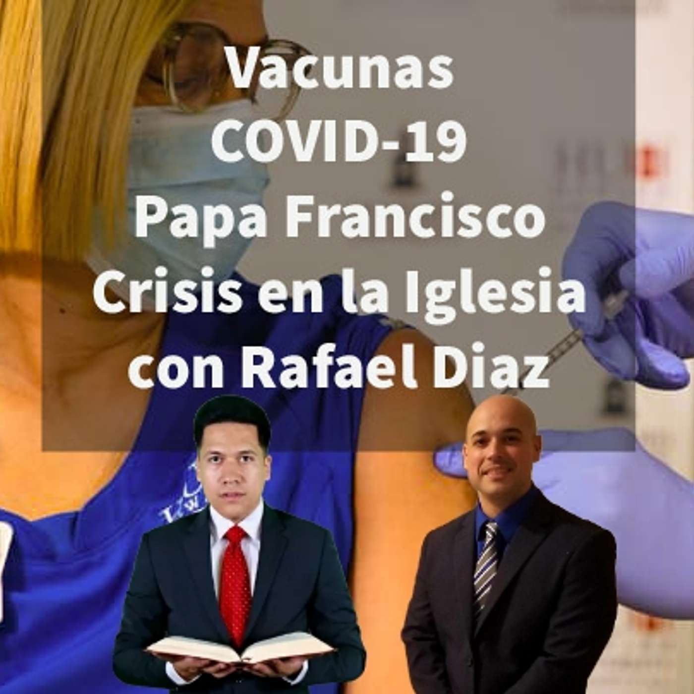 Episodio 428: Vacunas 😷 Papa Francisco 😢 Crisis en la Iglesia Catolica 🤷‍♂️ Nuevo Orden Mundial 🌐 con Rafael Diaz episode artwork