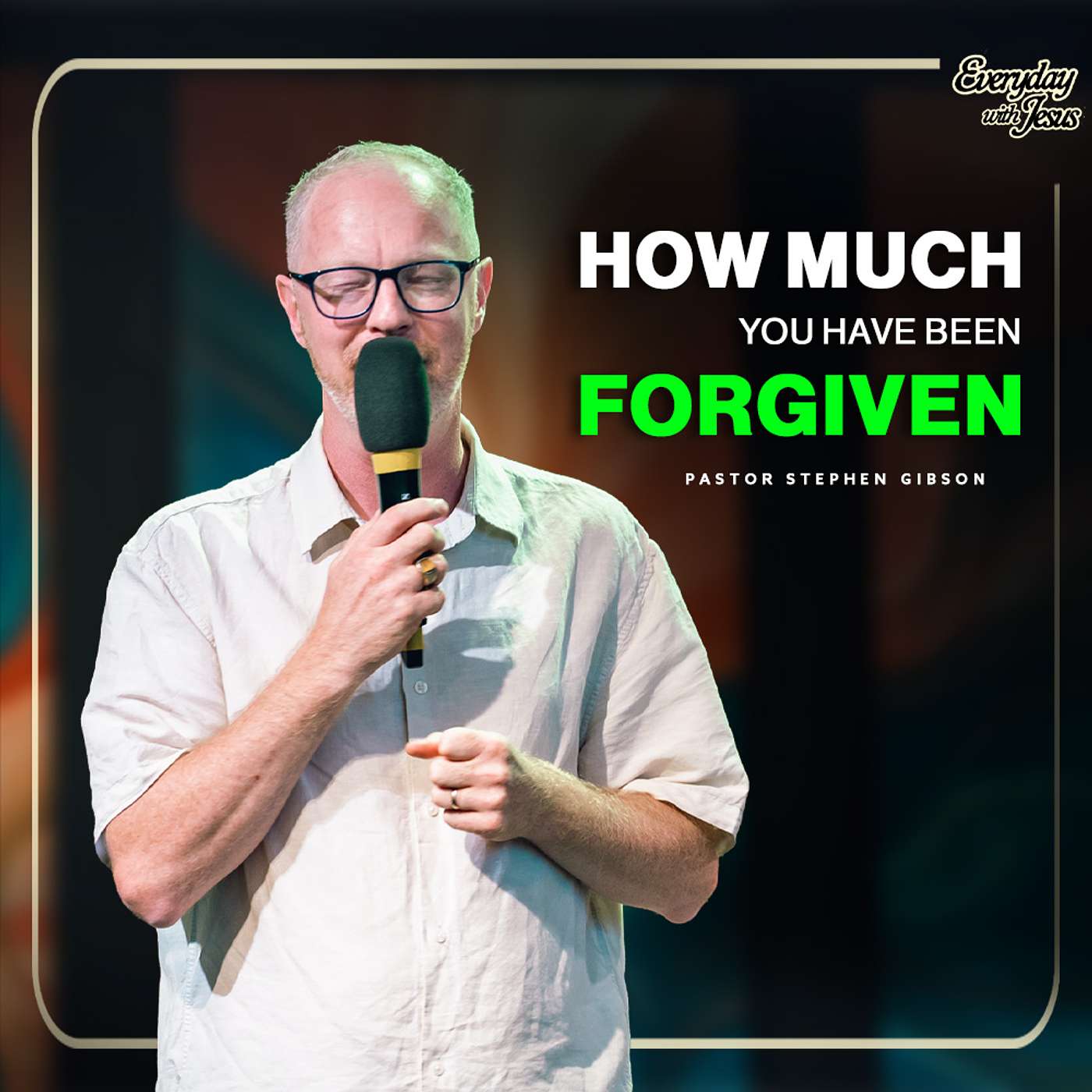 How Much You Have Been Forgiven | Stephen Gibson | 23.08.26 episode artwork