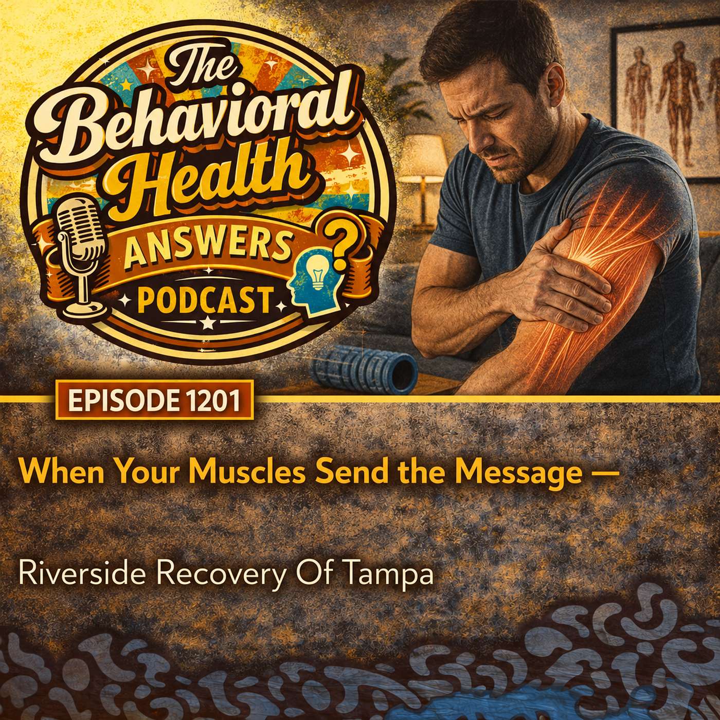 Episode 1201: When Your Muscles Send the Message | Riverside Recovery Of Tampa episode artwork