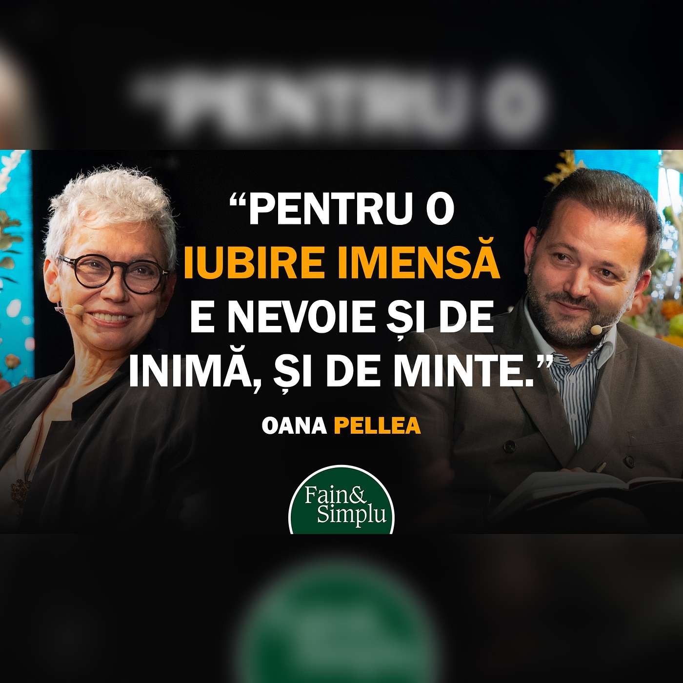 PODCASTUL PENTRU REÎNVIEREA SPERANȚEI ȘI A LINIȘTII ROMÂNIEI. OANA PELLEA | Fain & Simplu 229