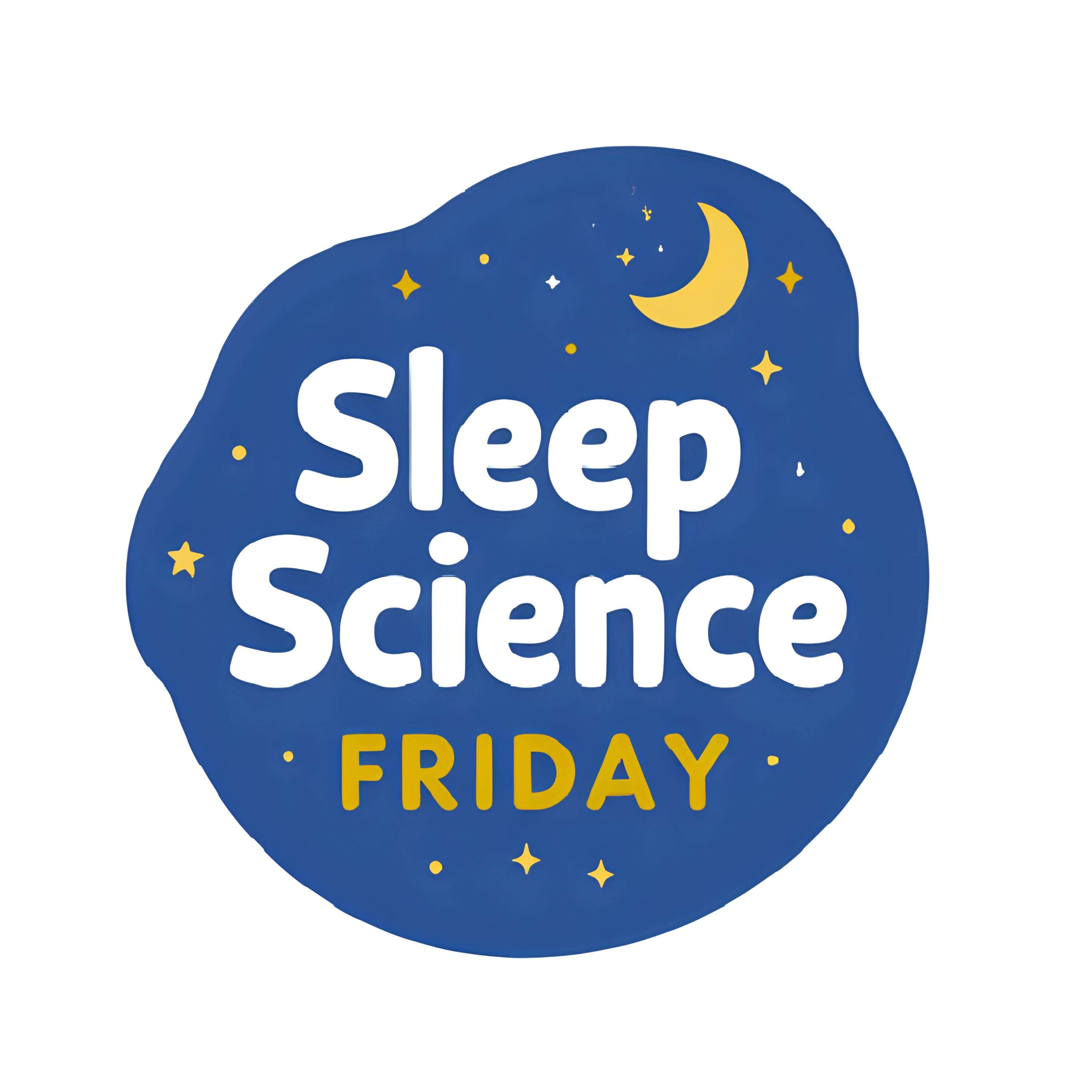 Sleep Science Friday Series