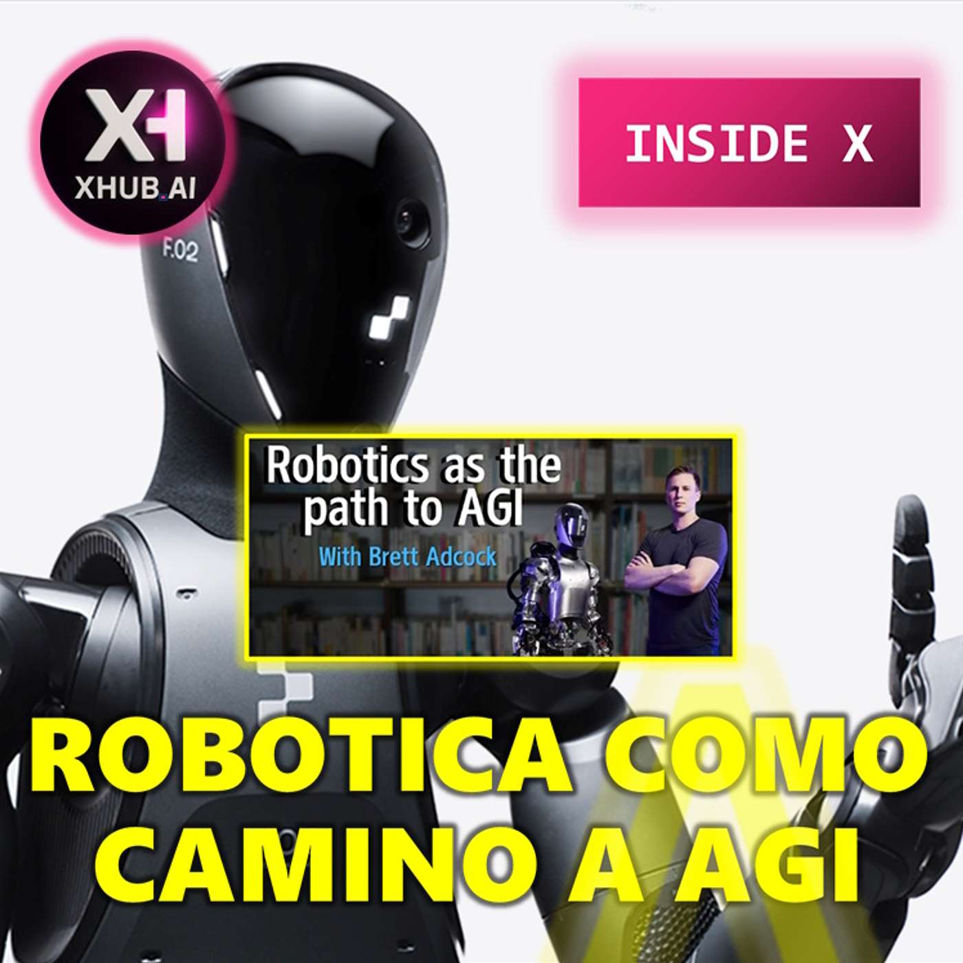 T5.E140. INSIDE X Robótica como camino a la AGI