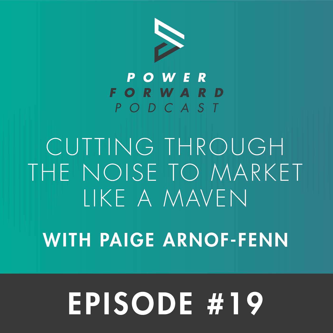 Cutting Through the Noise to Market like a Maven with Paige Arnof-Fenn - Episode #19