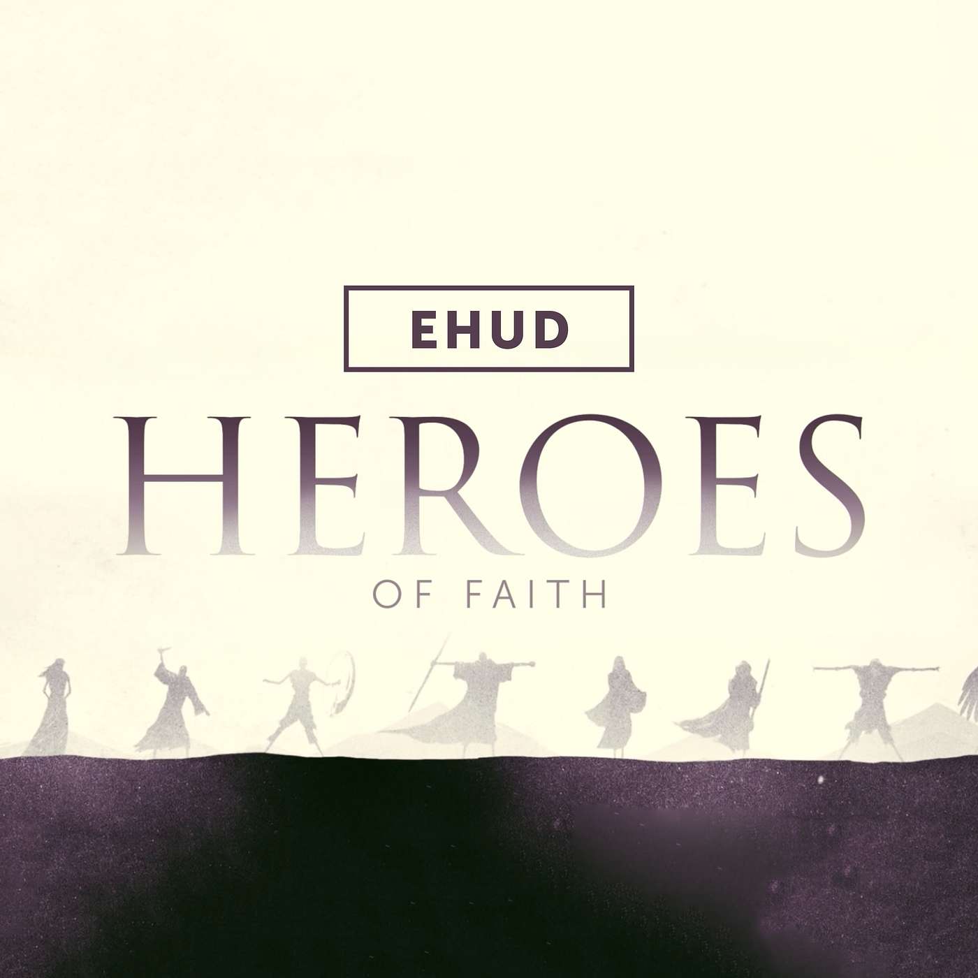 HEROES of the Faith: Ehud