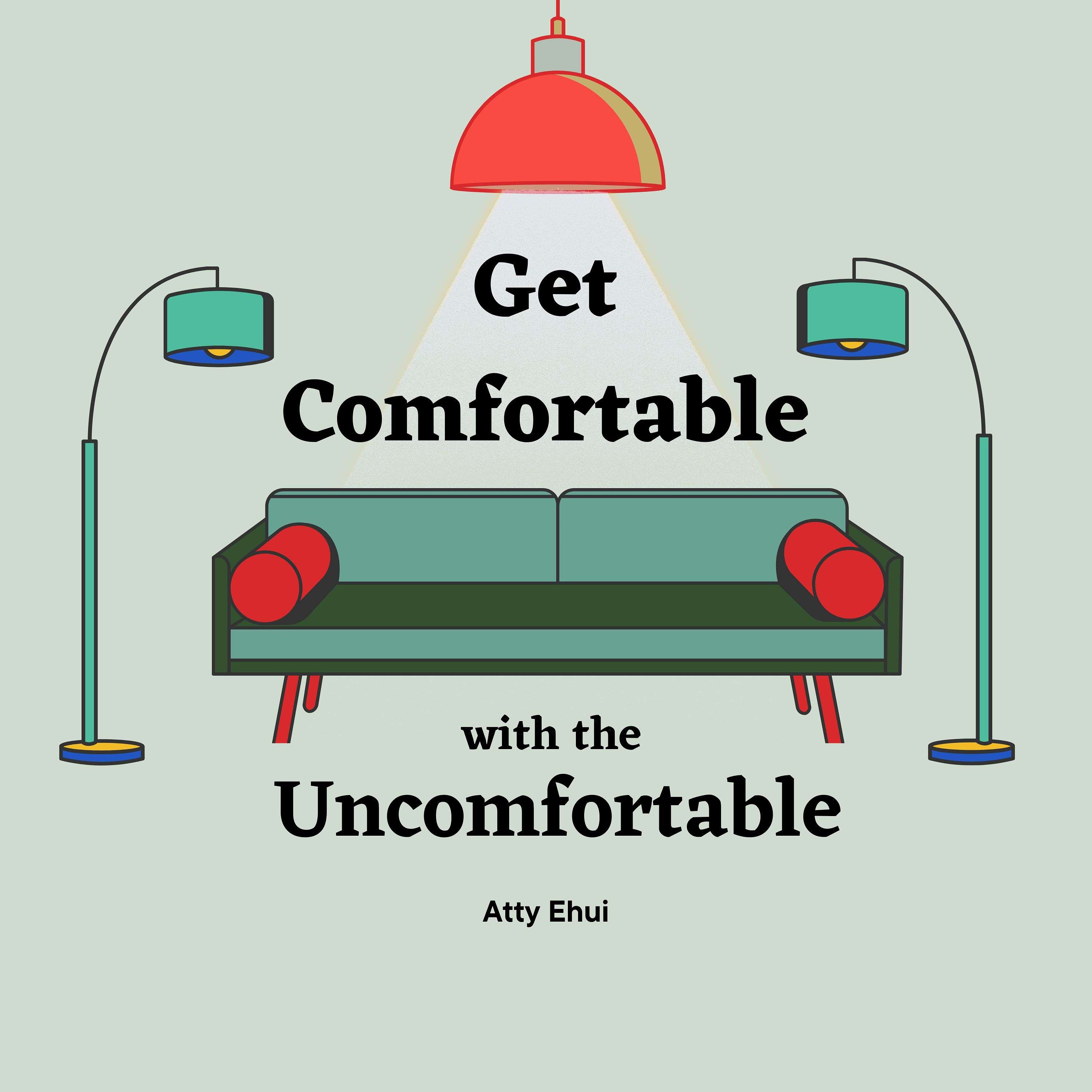 Get Comfortable with the Uncomfortable