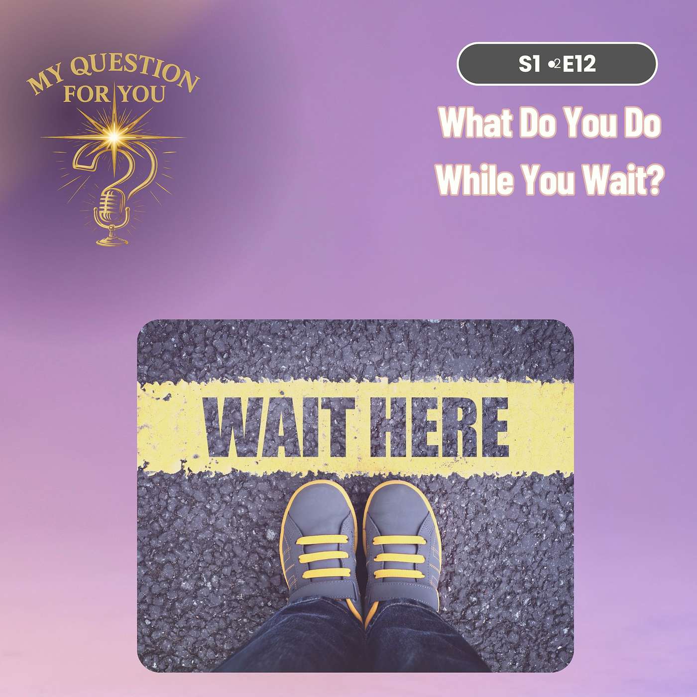 What Do You Do While You Wait? - Episode 12