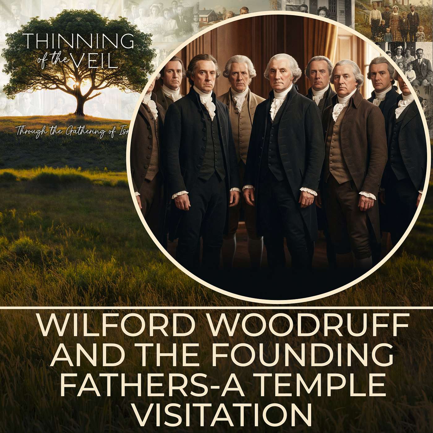 WILFORD WOODRUFF AND THE FOUNDING FATHERS-A TEMPLE VISITATION #WilfordWoodruff #TempleWork episode artwork