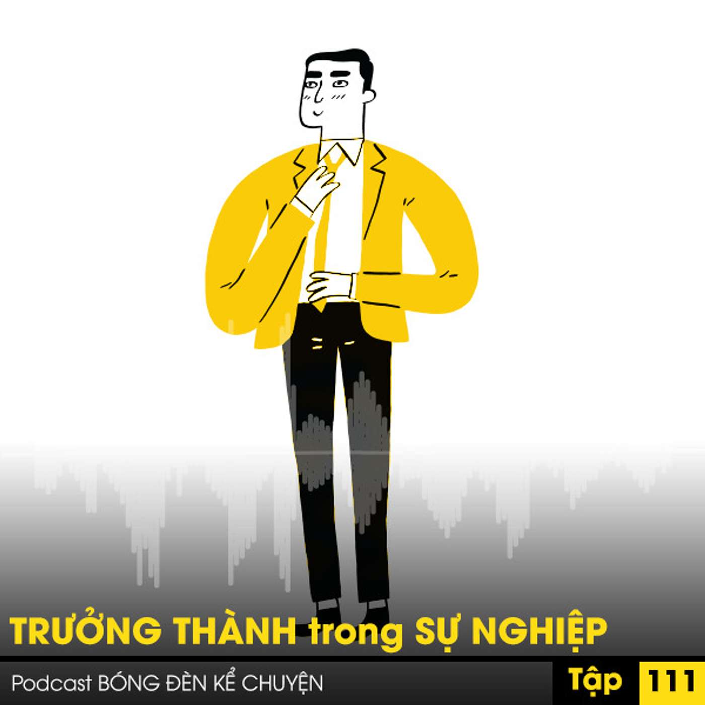 Podcast #111: TRƯỞNG THÀNH trong SỰ NGHIỆP episode artwork