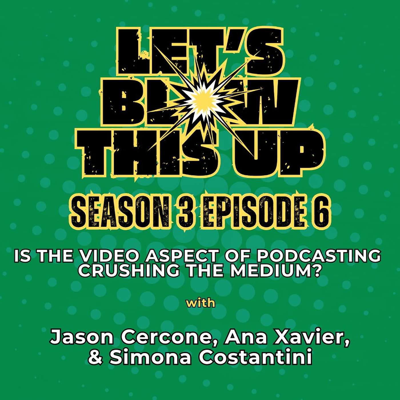 Let\'s Blow This Up: Explosive Conversations About Podcasting, Brand Building, & Communication