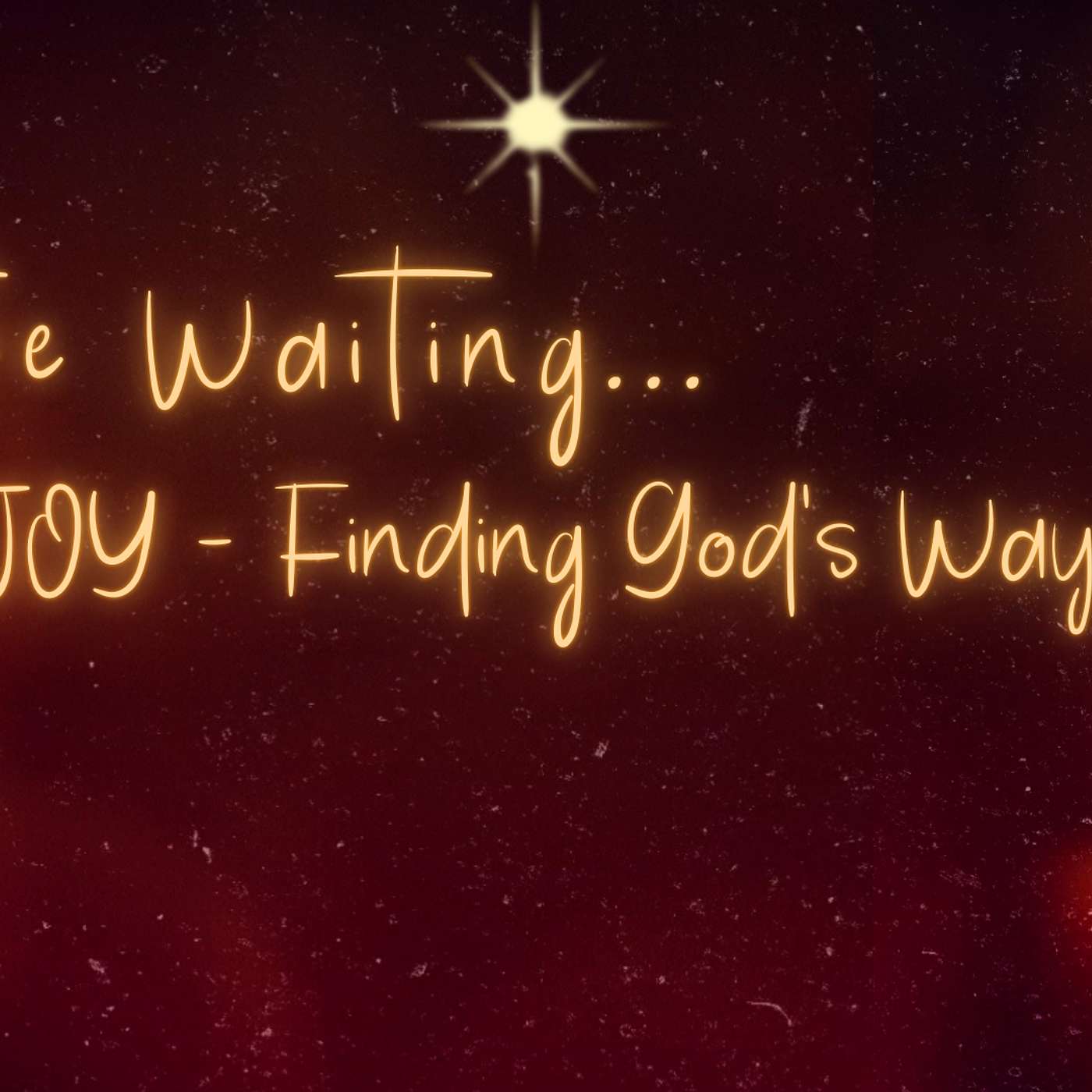 In the Waiting... Joy - Finding God's Way (Matthew 1:18-25)