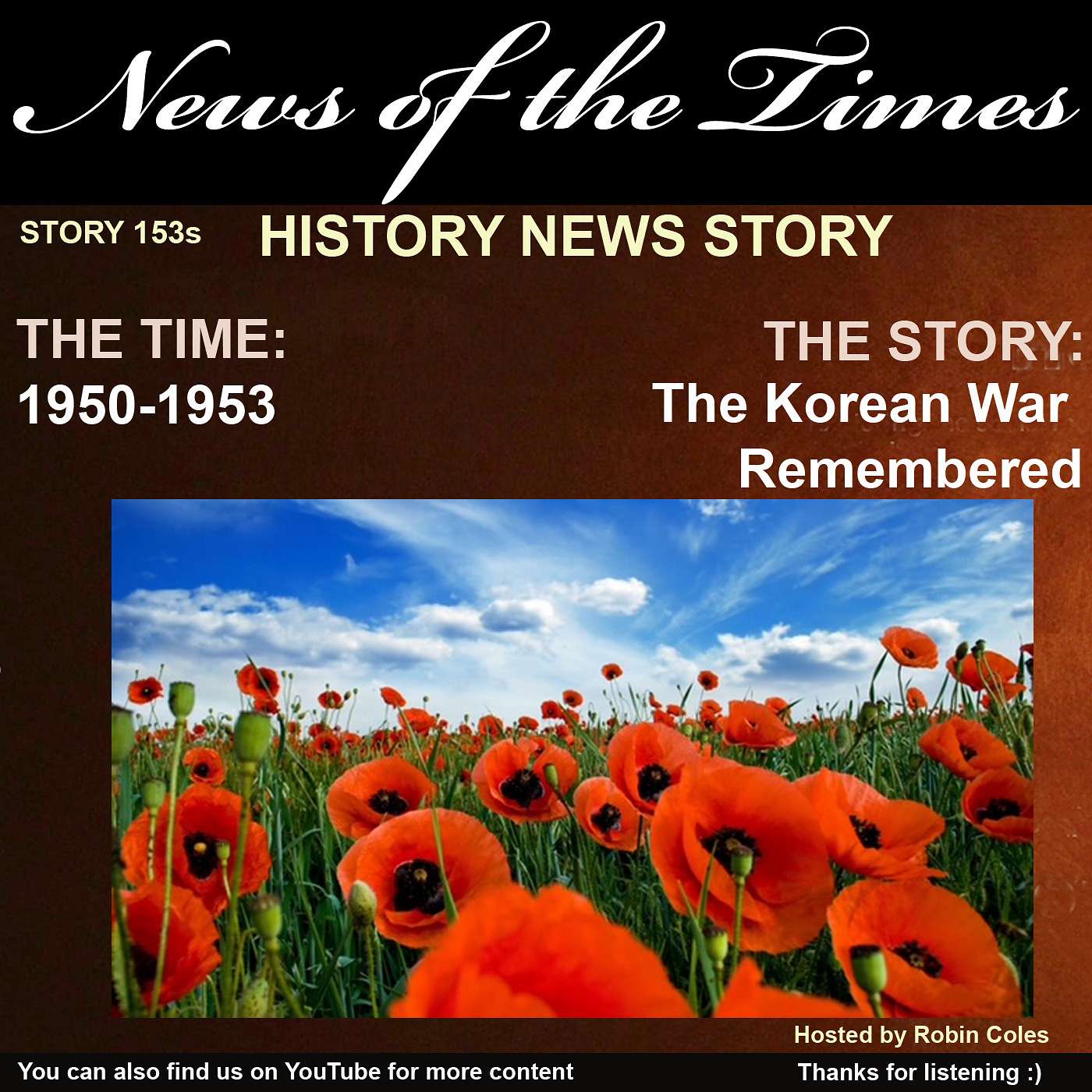 1950-1953: The Story of: The Korean War Remembered - Guest Host Benjy Weeks | Story 153s