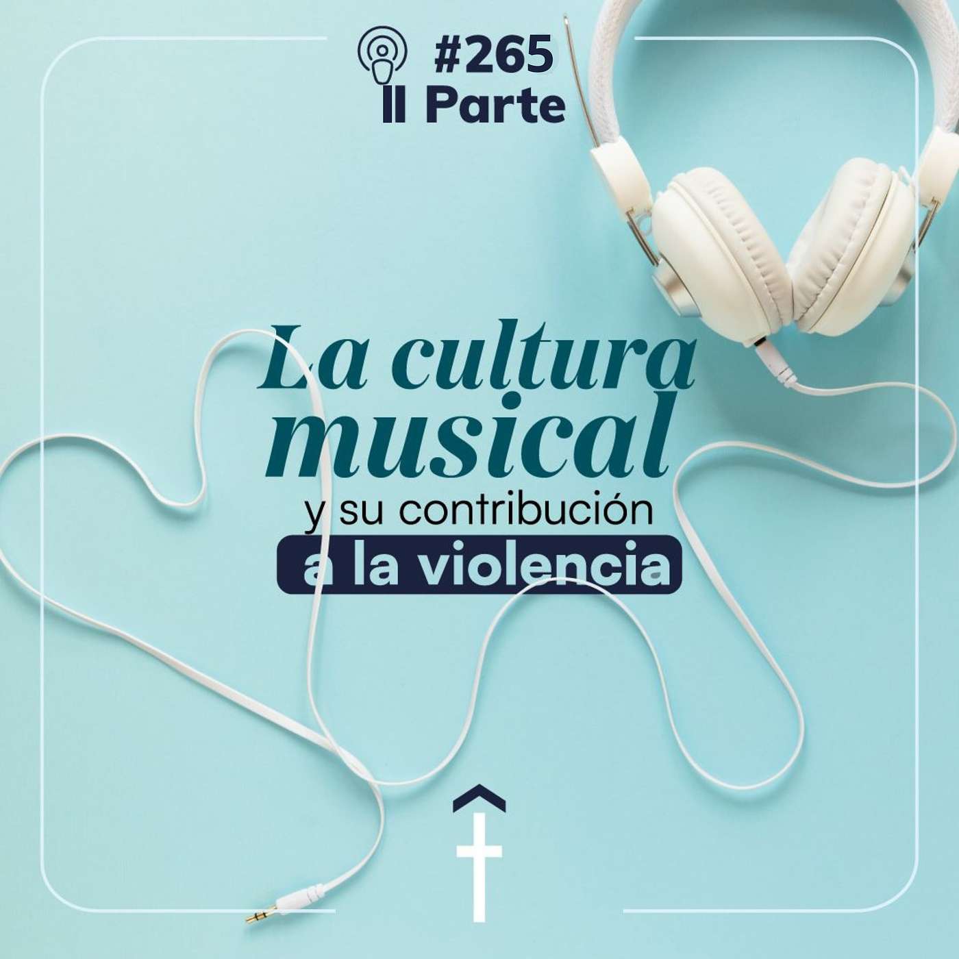 #265 - La cultura musical y su contribución a la violencia | II Parte