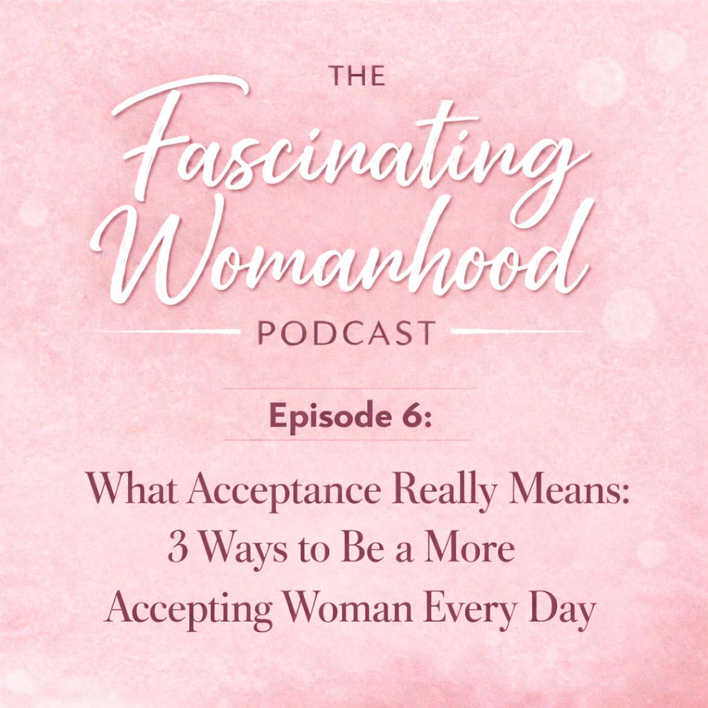 Acceptance: 3 Ways to Be More Accepting Every Day episode artwork
