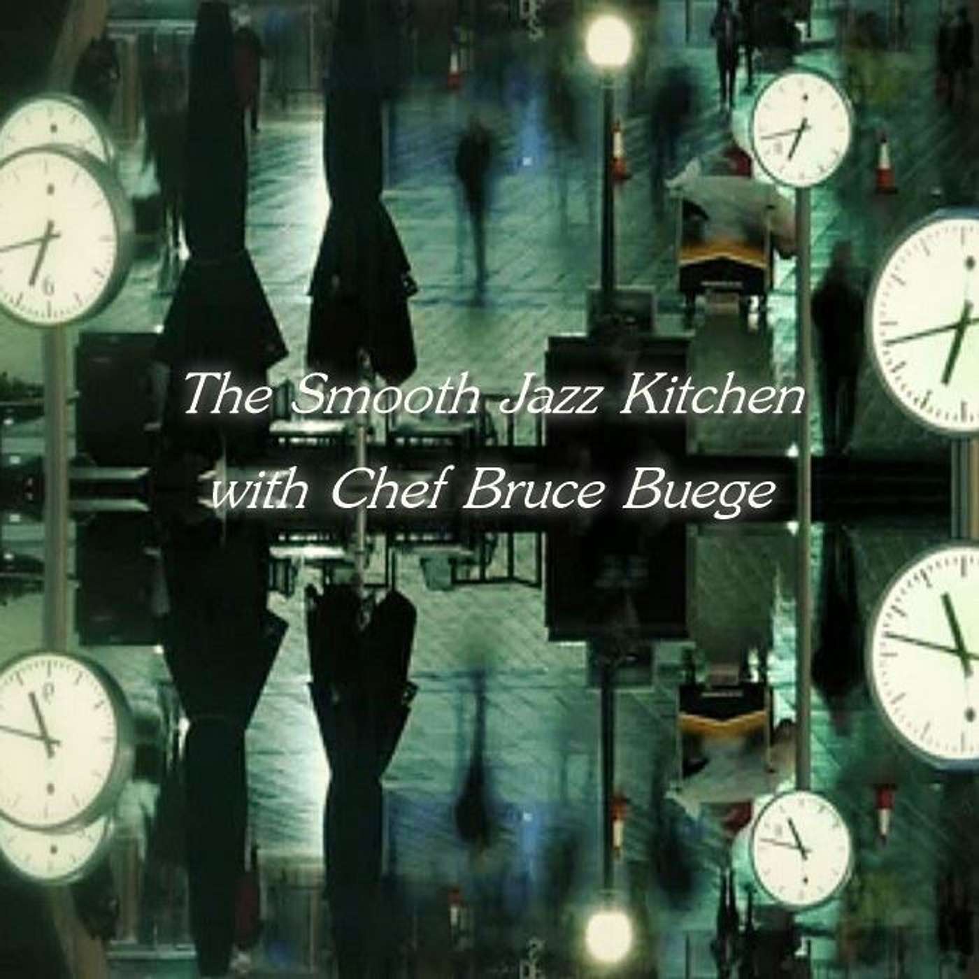 The Smooth Jazz Kitchen with Chef Bruce Buege