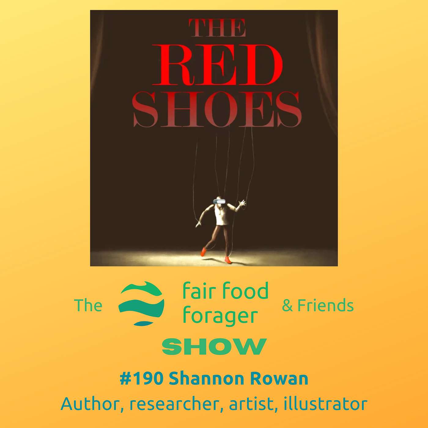 #190 Shannon Rowan - The Red Shoes, & the seduction of technology sucking the life out of everyone & everything