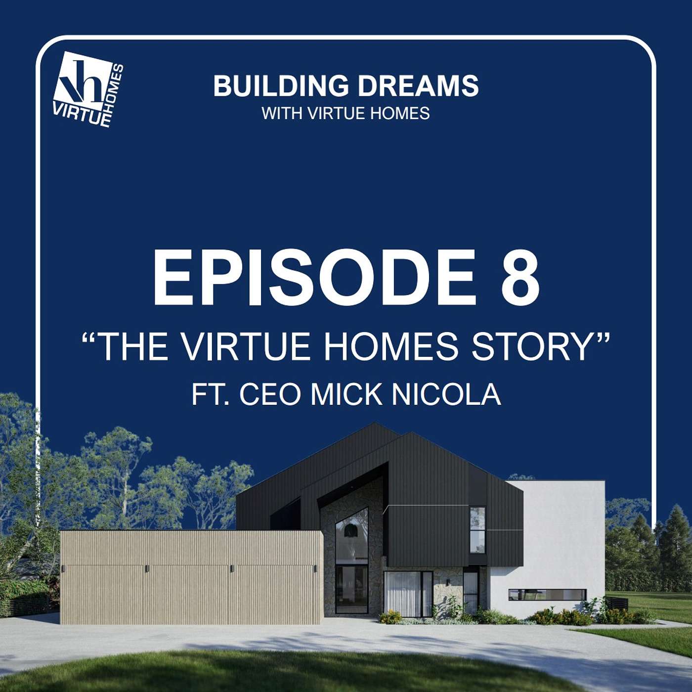 "The Virtue Homes Story" (Ft. CEO Mick Nicola) Ep. 8 episode artwork