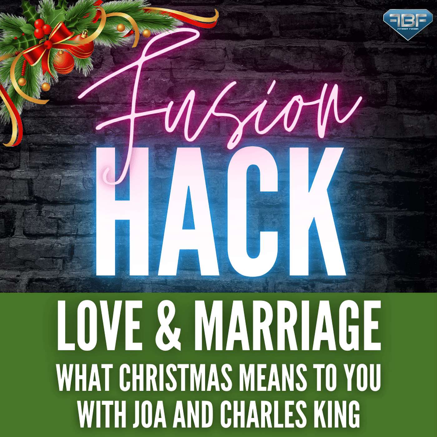 Love and Marriage Fusion Hack: What Christmas Means To You With Joa and Charles King