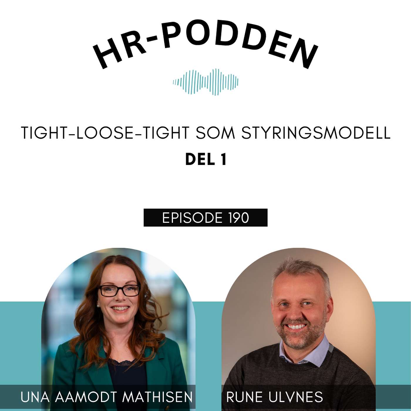 190: Tight-Loose-Tight som styringsmodell med Rune Ulvnes og Una Aamodt Mathisen - DEL 1