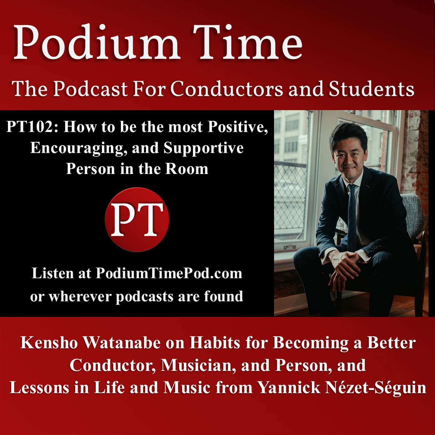 PT102: How to be the Most Positive, Encouraging, and Supportive Person in the Room, with Kensho Watanabe