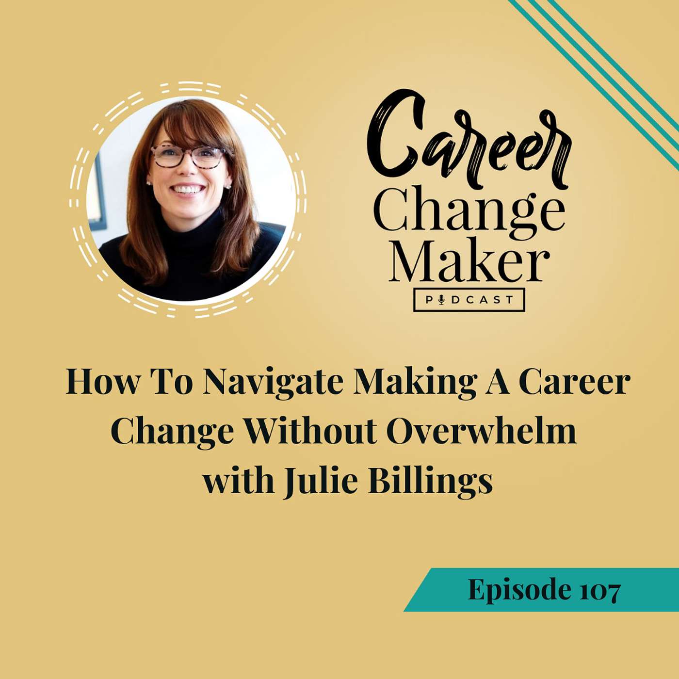 #107 - Navigating Making A Career Change Without Overwhelm with Julie Billings