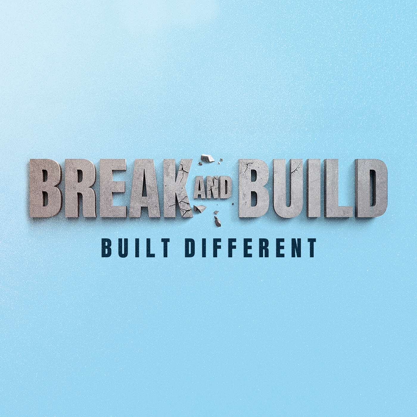 Break And Build: Built Different