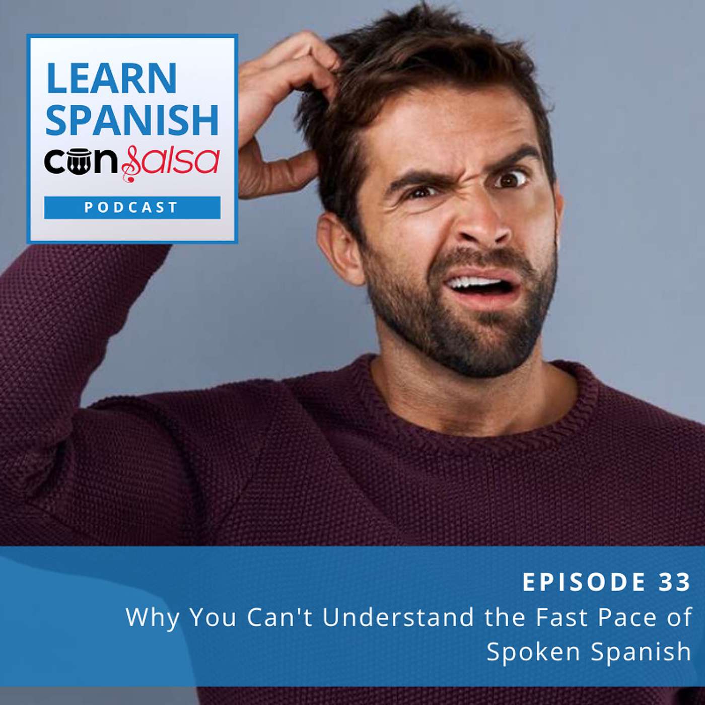 Why You Can't Understand the Fast Pace of Spoken Spanish ♫ 33 episode artwork