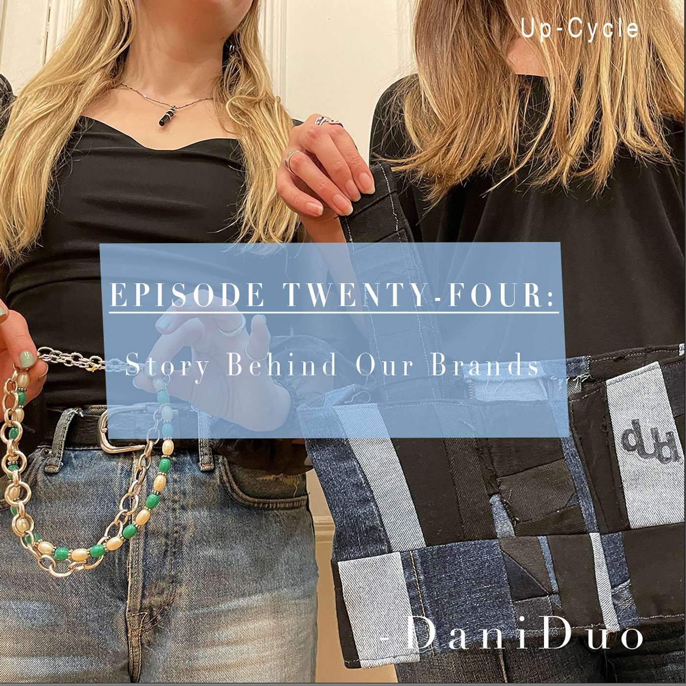 Episode 24: Upcycle- Story Behind Our Brands